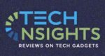 Tech Insights- Your Guide to Smarter Tech Choices