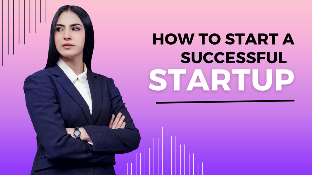 How to Start a Successful Startup